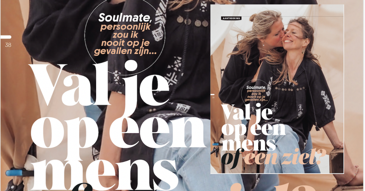 Soulmate, persoonlijk zou ik nooit op je zijn gevallen