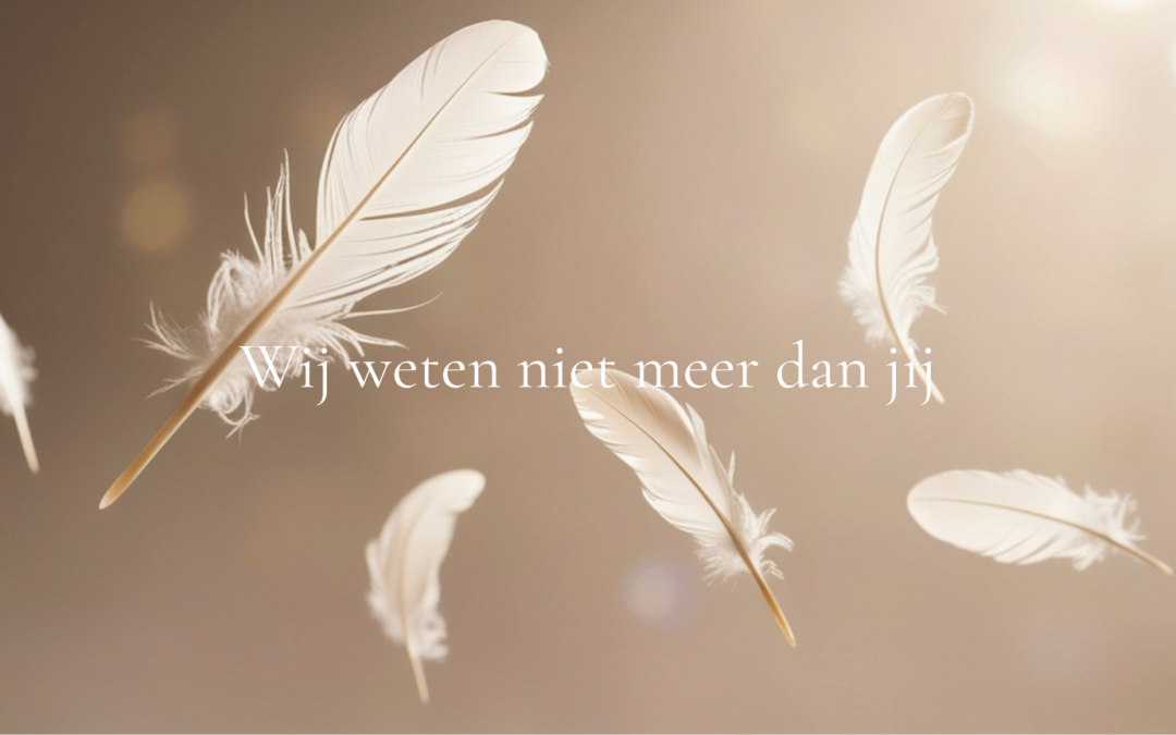 Wij weten niet meer dan jij