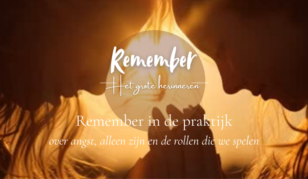 Remember in de praktijk: angst, alleen zijn en de rollen die we spelen.