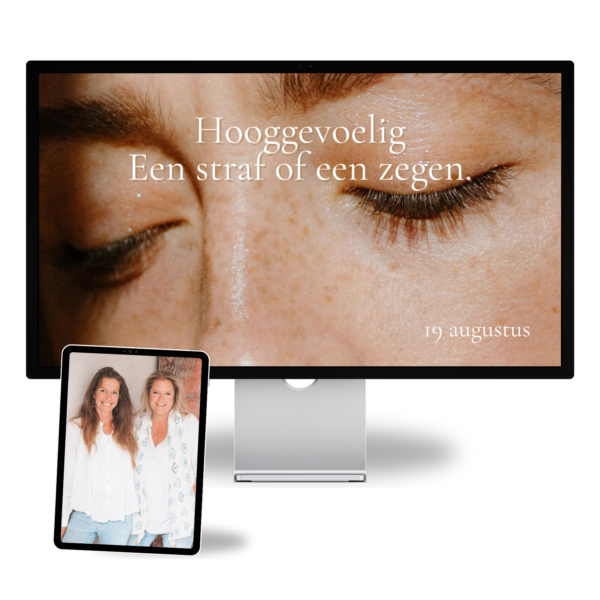Hooggevoelig: een straf of een zegen - 19 augustus